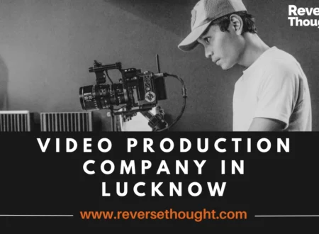 Video Production Company in Lucknow