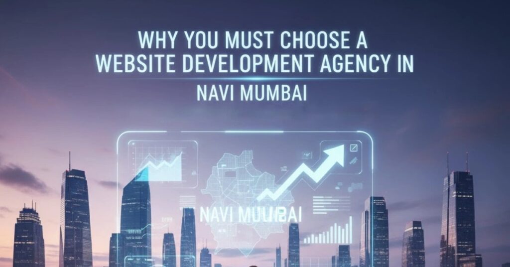 Choose a Website Development Agency in Navi Mumbai